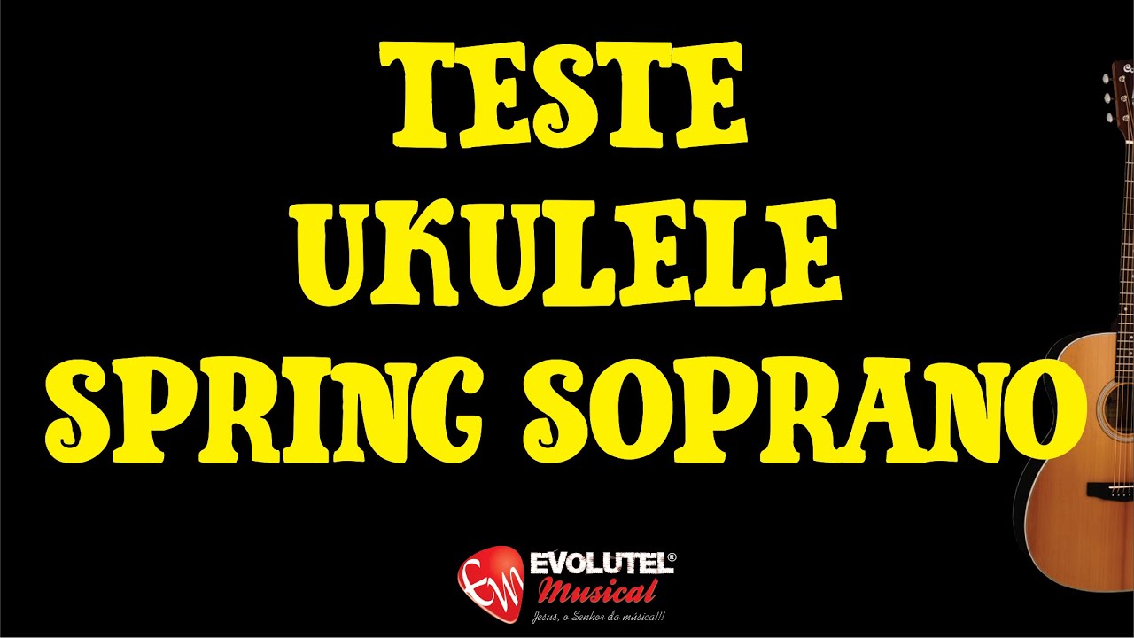 Review/teste Ukulele Spring Soprano US-21 - evolutelmusical.com.br ...