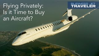 Flying Privately: Is it Time to Buy an Aircraft? – BJT