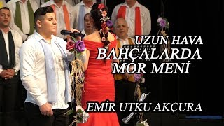 Bahçalarda Mor Meni - Uzun Hava Emir Utku Akçura