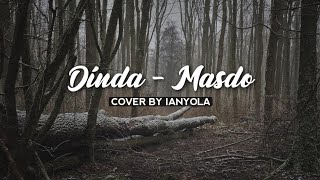 DINDA - MASDO | COVER BY IANYOLA (Lirik)