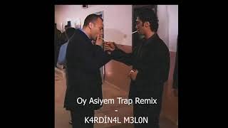 Oy Asiye Trap Remix - K4RDİN4L M3L0N Resimi