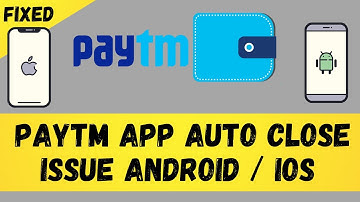 Paytm App Auto Close Issue Android / Ios - Fix Paytm App Automatically Close Problem solved 2024