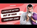 9 Steps for getting out of your Comfort zone