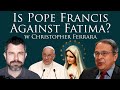 Is Pope Francis Against Fatima? with Christopher Ferrara (Dr Taylor Marshall Show #345)