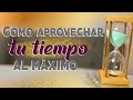 Cómo aprovechar tu tiempo al máximo