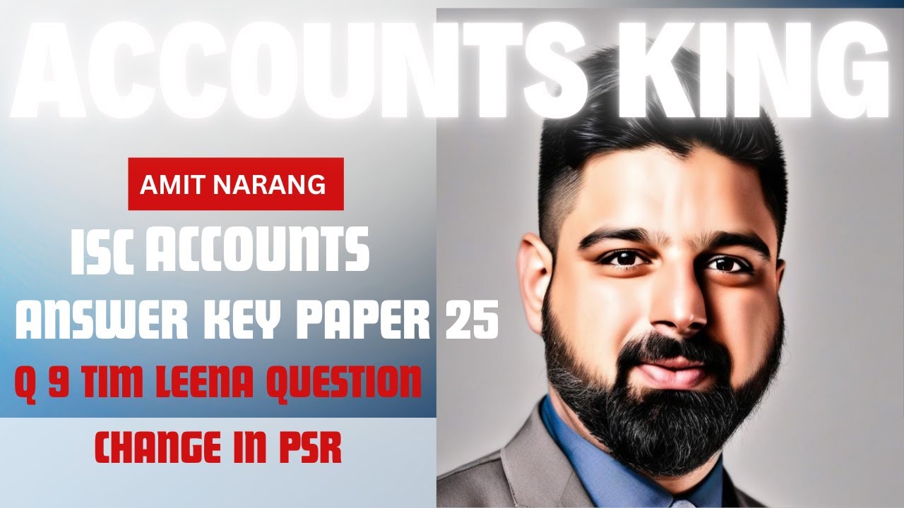 ISC ACCOUNTS ANSWER KEY PAPER 2025  Q9 TIM LEENA QUESTION CHANGE IN PSR