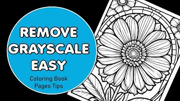 How to Remove Grayscale from Coloring Book Pages: Step-by-Step Tutorial