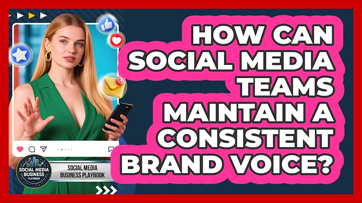 How Can Social Media Teams Maintain A Consistent Brand Voice? - Social Media Business Playbook
