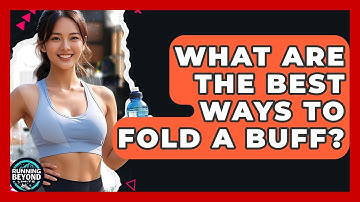 What Are The Best Ways To Fold A Buff? - Running Beyond Limits