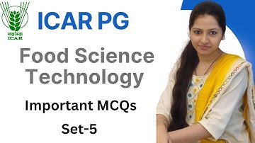 ICAR PG Food Science and Technology MCQs | ICAR-JRF/SRF, NET, AIEEA, UGC-NET