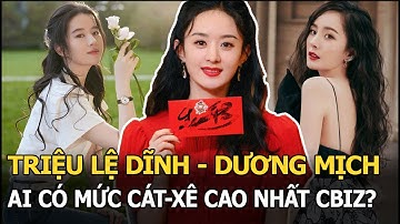 Triệu Lệ Dĩnh, Dương Mịch và Lưu Diệc Phi: Ai là mỹ nhân có mức cát-xê cao nhất Cbiz?