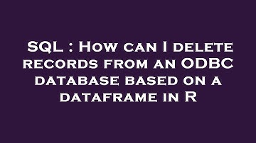 SQL : How can I delete records from an ODBC database based on a dataframe in R