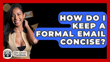 How Do I Keep A Formal Email Concise? - TheEmailToolbox.com