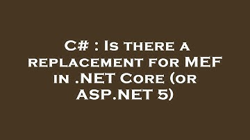C# : Is there a replacement for MEF in .NET Core (or ASP.NET 5)