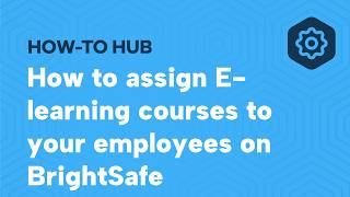 How to assign E-learning courses to your employees on BrightSafe