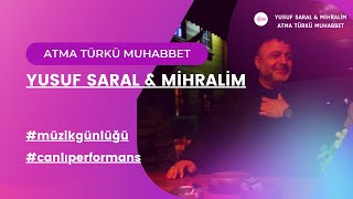 Yusuf Saral & Mihralim - Atma Türkü Muhabbet Resimi