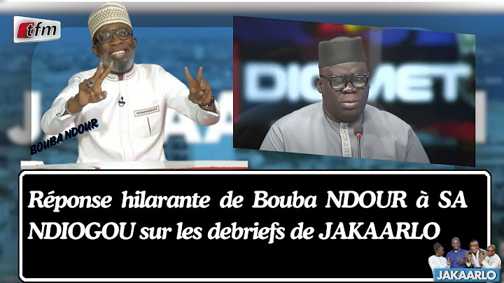 Réponse hilarante de Bouba NDOUR à SA NDIOGOU sur les debriefs de JAKAARLO