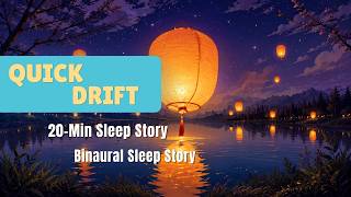 Release Your Worries | Floating Lantern Festival 🌙 Quick Drift Sleep Story (22 Min)