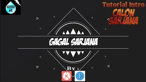 Cara Membuat Intro Calon Sarjana Di Kinemaster | Di Android 2020
