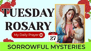 TODAY HOLY ROSARY: SORROWFUL  MYSTERIES, ROSARY TUESDAY🌹MAY 27 2025 | PRAYER FOR CLARITY