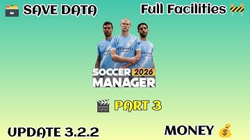 Soccer Manager 2026 Full Facilities Save Data Part 3