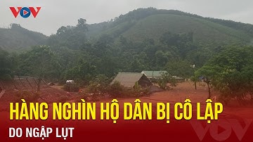 Hàng nghìn hộ dân ở Nghệ An bị cô lập do ngập lụt | Báo Điện tử VOV