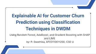 DWDM CLA 3 - Explainable AI for Customer Churn Prediction using Classification Techniques in DWDM