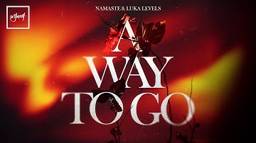 Namaste & Luka Levels - A Way To Go | Official Audio