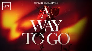 Namaste & Luka Levels - A Way To Go | Official Audio