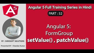 Angular 5 : Part 52 - Angular 5 full training in Hindi - FormGroup setValue() and patchValue()