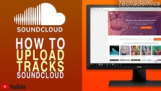 How To: Upload a Song On SoundCloud | Upload To SoundCloud on Computer