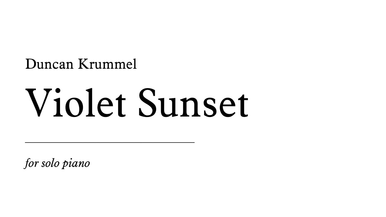 Violet Sunset (2013) for Solo Piano - Score Video Violet Sunset (2013) for Solo Piano - Score Video
