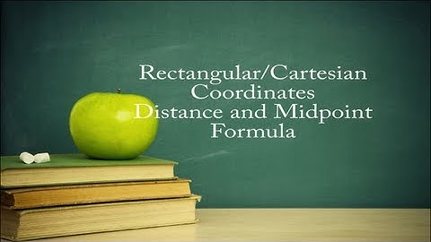 College Algebra Lesson 6 : Rectangular / Cartesian Coordinates,Distance and Midpoint Formula