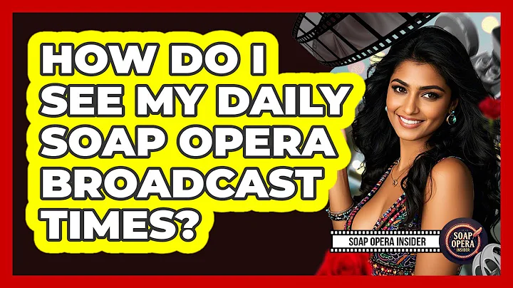 How Do I See My Daily Soap Opera Broadcast Times?