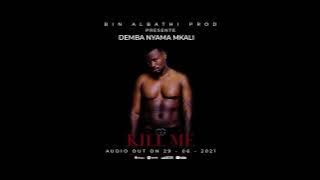 Demba Nyama Mkali - Kill Me (officiel audio 2021)