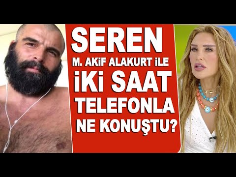 Seren Serengil ile Mehmet Akif Alakurt telefonda ne konuştu?