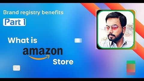 What is the Amazon Store | Brand registry benefits part 1