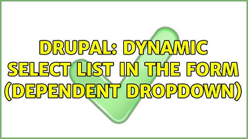 Drupal: Dynamic select list in the form (dependent dropdown) (5 Solutions!!)