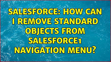 Salesforce: How can i remove standard objects from salesforce1 navigation Menu? (2 Solutions!!)