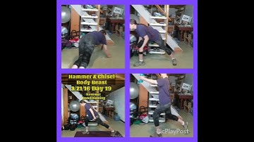 Day 19 Hammer& Chisel/Body Beast, Hammer Conditioning