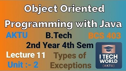 OOPs with Java Unit 2(Lec : 11) In-built & User Defined Exceptions B.Tech AKTU 2 Year CSE/IT BCS403