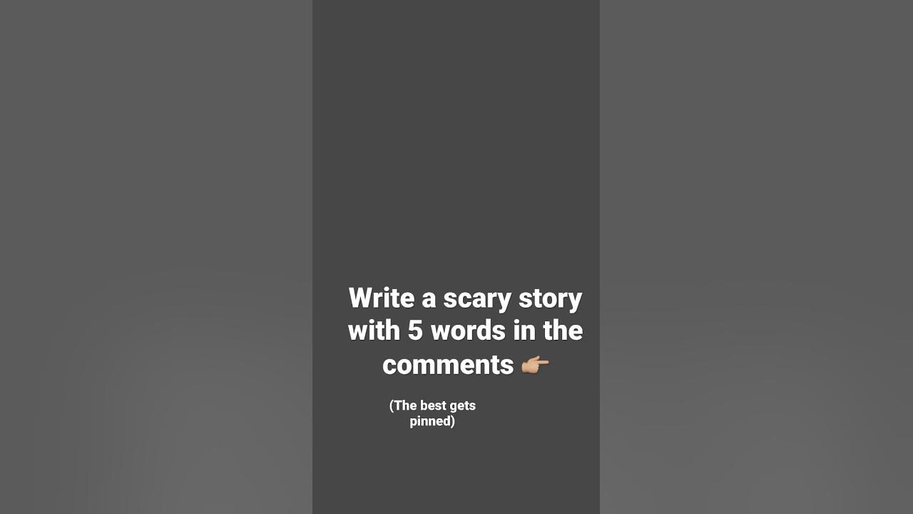 write-a-scary-story-with-only-5-words-in-the-comments-youtube