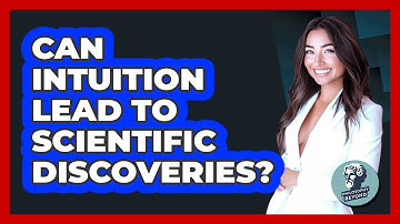 Can Intuition Lead To Scientific Discoveries? - Philosophy Beyond
