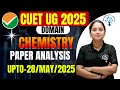 CHEMISTRY PAPER ANALYSIS UP TO 28/05/2025 SHIFT-1 & || CUET UG 2025 #cuet2025paperanalysis