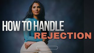 HOW TO HANDLE REJECTION AS A HIGH VALUE PERSON