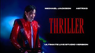 Michael Jackson - Thriller (Ultimate Live Studio Version)