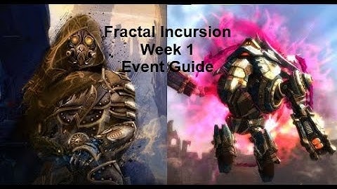 Fractal Incursion Week 1 Event Guide