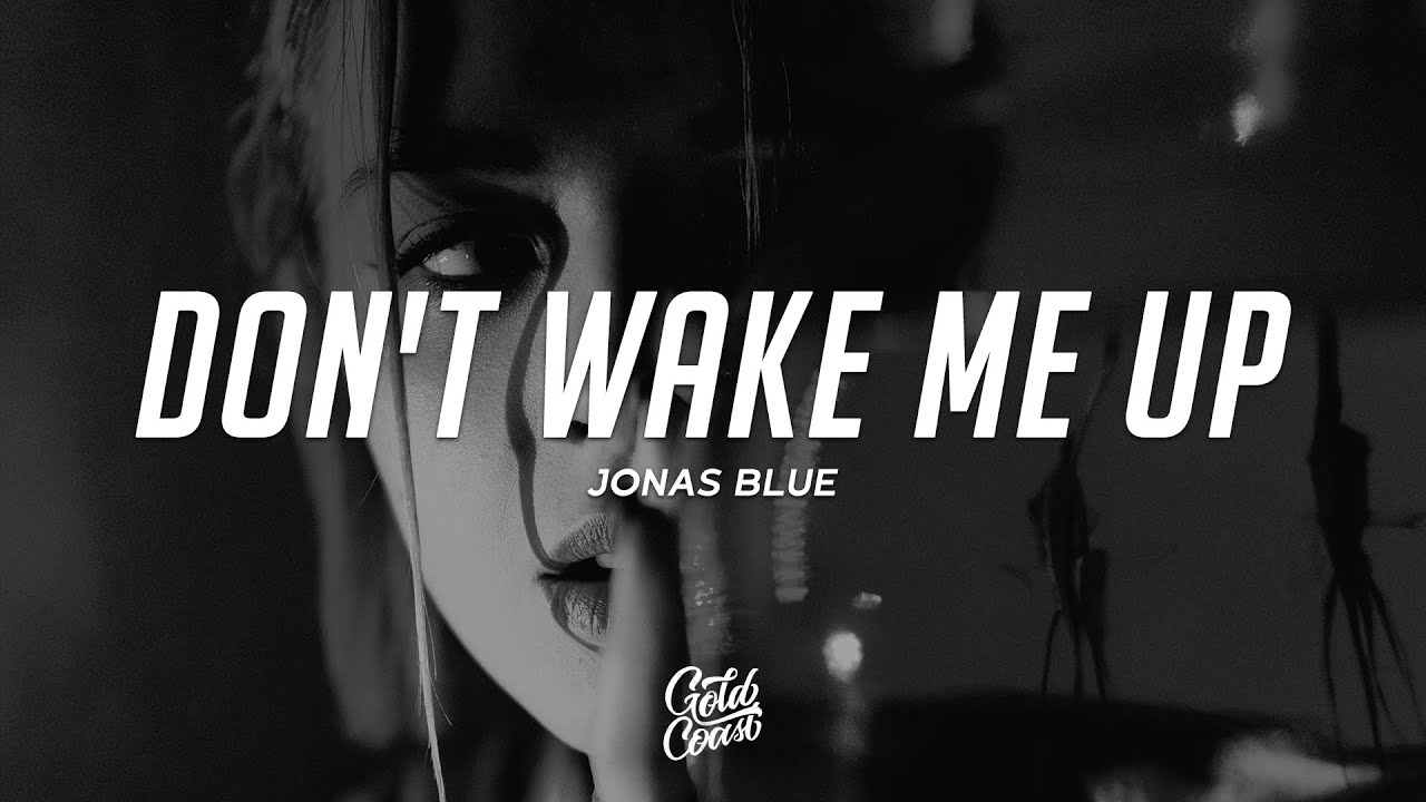 Донт вейк ми ап Джонас Блю. Jonas Blue & why don't we. Don\'t Wake up. Jonas Blue & why don't we - don't Wake me up.