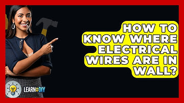 How To Know Where Electrical Wires Are In Wall? - LearnToDIY360.com