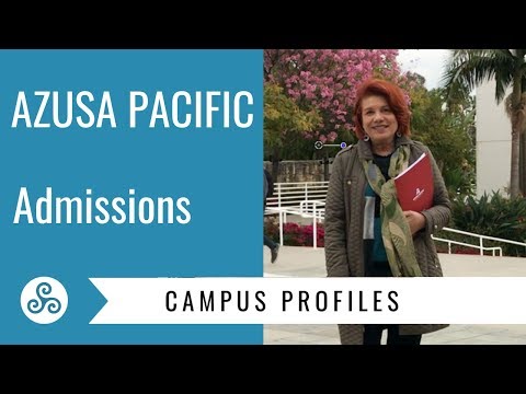 Campus Profile - Azusa Pacific University - Basic Admissions Requirements.